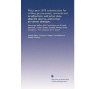 Fiscal year 1978 authorization for military procurement, research and development, and active duty, selected reserve, and civilian personnel ... Congress, first session, on S. 1210: Volume 8