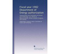 Fiscal year 1982 Department of Energy authorization: hearing before the Committee on Science and Technology, U.S. House of Representatives, Ninety-seventh Congress, first session: Volume 2