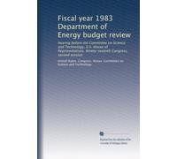 Fiscal year 1983 Department of Energy budget review (v.4): hearing before the Committee on Science and Technology, U.S. House of Representatives, Ninety-seventh Congress, second session