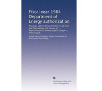 Fiscal year 1984 Department of Energy authorization: Hearings before the Committee on Science and Technology, U.S. House of Representatives, Ninety-eighth Congress, first session: Volume 2