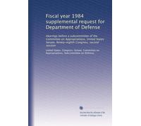Fiscal year 1984 supplemental request for Department of Defense: Hearings before a subcommittee of the Committee on Appropriations, United States Senate, Ninety-eighth Congress, second session