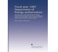 Fiscal year 1987 Department of Energy authorization: Hearings before the Subcommittee on Energy Development and Applications of the Committee on ... Ninety-ninth Congress, second session