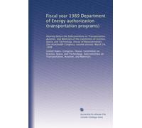 Fiscal year 1989 Department of Energy authorization (transportation programs): Hearing before the Subcommittee on Transportation, Aviation, and ... Congress, second session, March 24, 1988