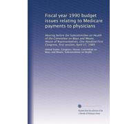 Fiscal year 1990 budget issues relating to Medicare payments to physicians: Hearing before the Subcommittee on Health of the Committee on Ways and ... First Congress, first session, April 17, 1989