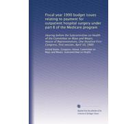 Fiscal year 1990 budget issues relating to payment for outpatient hospital surgery under part B of the Medicare program: Hearing before the ... First Congress, first session, April 10, 1989