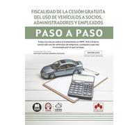 Fiscalidad de la cesión gratuita del uso de vehículos a socios, administradores y empleados. Paso a paso: Todas las claves sobre el tratamiento en ... que sea el concepto por el que se haga