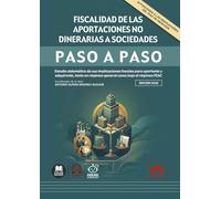Fiscalidad de las aportaciones no dinerarias a sociedades. Paso a paso: Estudio sistemático de sus implicaciones fiscales para aportante y adquirente, ... en régimen general como bajo el régimen FEAC