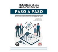 Fiscalidad de las herencias en vida. Paso a paso: Guía básica para conocer cómo tributan los pactos sucesorios en el ISD y su posible incidencia en otros impuestos (IIVTNU, IRPF, IP, etc.)