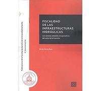 Fiscalidad de las infraestructuras hidráulicas: Los cánones estatales recuperadores del coste de la inversión