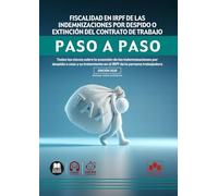 Fiscalidad en IRPF de las indemnizaciones por despido o extinción del contrato de trabajo. Paso a paso: Todas las claves sobre la exención de las ... en el IRPF de la persona trabajadora