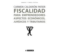 Fiscalidad para emprendedores. Aspectos económicos, jurídicos y tributarios: 465 (Manuales)