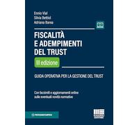 Fiscalità e adempimenti del Trust. Guida operativa per la gestione del Trust. Con facsimili e aggiornamento online sulle eventuali novità normative (Professionisti & Imprese)