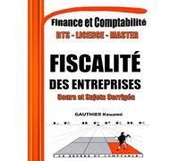 Fiscalité des Entreprises - Cours et Sujets Corrigés - SYSCOHADA Révisé: Annale de Fiscalité des Entreprises, composée de Cours et des Sujets ... du Comptable - Comptabilité et Finance)