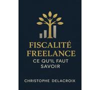 Fiscalité Freelance : Ce qu’il Faut Savoir