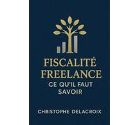 Fiscalité Freelance: Ce qu'il Faut Savoir