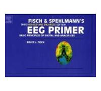 Fisch and Spehlmann's EEG Primer, Third Revised and Enlarged Edition: Basic Principles of Digital and Analog EEG