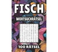 Fisch Wortsuchrätsel: 100 Seiten mit Rätsel, Buchstabenrätsel, Wortsuche und Vokabelübungen für Kinder, Erwachsene und Senioren.
