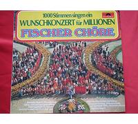 Fischer Chöre - 1000 Stimmen singen ein Wunschkonzert für Millionen / Vinyl record [Vinyl-LP]