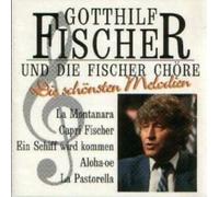 Fischer Chöre - Die Schönsten Melodien