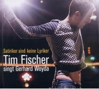 Fischer,Tim - Satiriker Sind Keine Lyriker-T.Fischer Singt Woyda [Import]