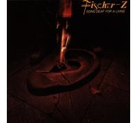 Fischer-Z - Going Deaf for a Living