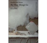 Fischli and Weiss: The Way Things Go (Afterall Books / One Work)