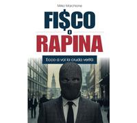 Fisco o rapina: Ecco a voi la cruda verità