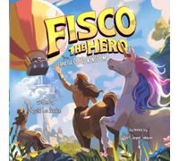 Fisco the Hero and the Cloud Kingdom: A Magical Adventure About Making New Friends: 8 (Fisco the Hero Adventures)
