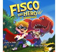 Fisco the Hero and the Golden Volcano: An Imaginative Dinosaur Adventure About Family and Gratitude (Fisco the Hero Adventures)