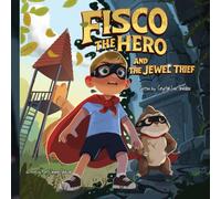 Fisco the Hero and the Jewel Thief: Magical and Imaginative Adventures for Young Superheroes (Fisco the Hero Adventures)