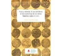 Fisco Y Moneda. El Uso Del Dinero En Las Economías De Los Reinos Hispa