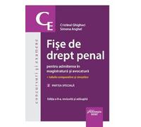 Fise de drept penal pentru admiterea in magistratura si avocatura Vol.2: Partea speciala Ed.8 - Simona Anghel, Cristinel Ghigheci