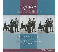 Fiset, Marianne - Ophelie - Lieder et Melodies