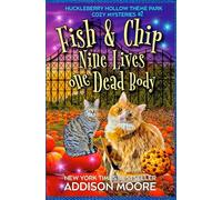 Fish and Chip: Nine Lives, One Dead Body: 2 (Huckleberry Hollow Wonderland Theme Park Cozy Mysteries)