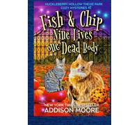 Fish and Chip: Nine Lives, One Dead Body (Huckleberry Hollow Wonderland Theme Park Cozy Mysteries)