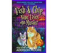 Fish and Chip: Nine Lives One Murder: 1 (Huckleberry Hollow Wonderland Theme Park Cozy Mysteries)