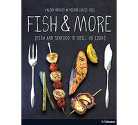 Fish and More: Fish and Seafood to Grill and Cook