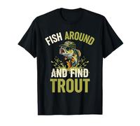 Fish Around and Find Trout, Funny Fishing Cool Angler Humor Camiseta