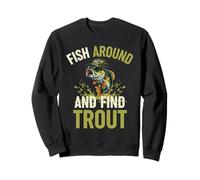 Fish Around and Find Trout, Funny Fishing Cool Angler Humor Sudadera