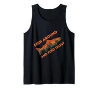 Fish Around and Find Trout Funny Fishing Design Fishermen Camiseta sin Mangas