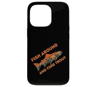 Fish Around and Find Trout Funny Fishing Design Fishermen Carcasa para iPhone 13 Pro