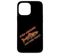 Fish Around and Find Trout Funny Fishing Design Fishermen Carcasa para iPhone 13 Pro MAX