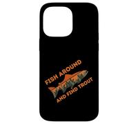 Fish Around and Find Trout Funny Fishing Design Fishermen Carcasa para iPhone 14 Pro MAX