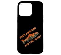 Fish Around and Find Trout Funny Fishing Design Fishermen Carcasa para iPhone 15 Pro MAX