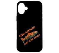 Fish Around and Find Trout Funny Fishing Design Fishermen Carcasa para iPhone 16 Plus