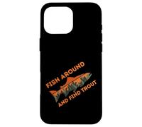 Fish Around and Find Trout Funny Fishing Design Fishermen Carcasa para iPhone 16 Pro MAX