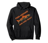 Fish Around and Find Trout Funny Fishing Design Fishermen Sudadera con Capucha