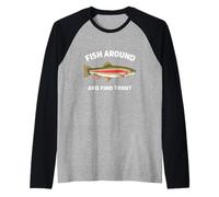 Fish Around and Find Trout Funny Fishing Fishermen Camiseta Manga Raglan
