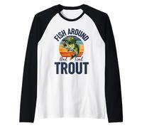 Fish Around and Find Trout, Funny Fishing Vintage Trout Camiseta Manga Raglan