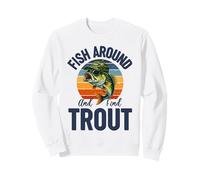 Fish Around and Find Trout, Funny Fishing Vintage Trout Sudadera